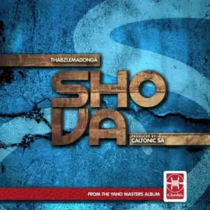 Thabz le Madonga - Shova (Prod. By Caltonic SA)